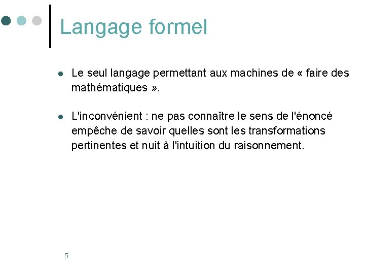 Langage formel l Le seul langage permettant aux machines de « faire des mathématiques