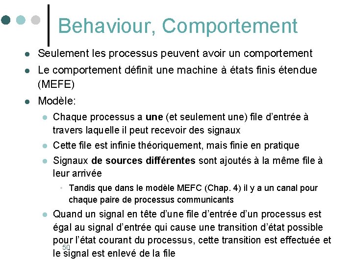 Behaviour, Comportement l Seulement les processus peuvent avoir un comportement l Le comportement définit