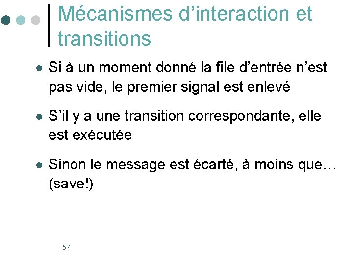 Mécanismes d’interaction et transitions l Si à un moment donné la file d’entrée n’est