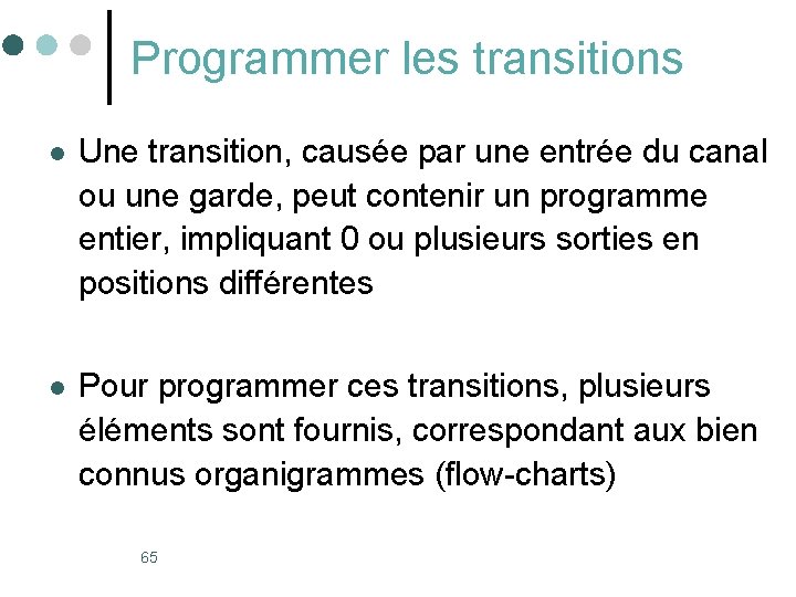 Programmer les transitions l Une transition, causée par une entrée du canal ou une