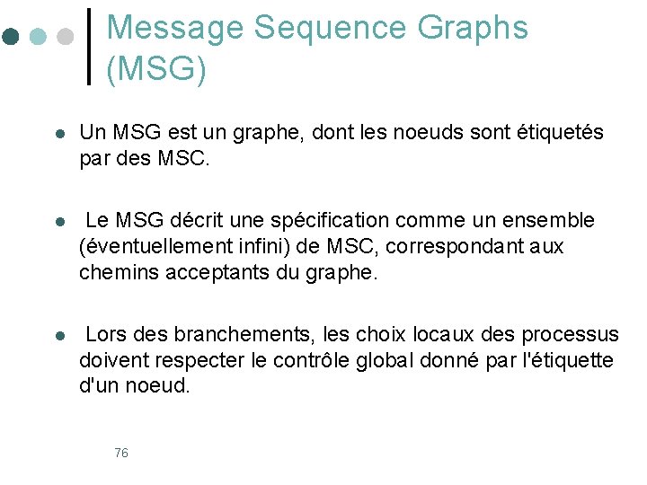 Message Sequence Graphs (MSG) l Un MSG est un graphe, dont les noeuds sont