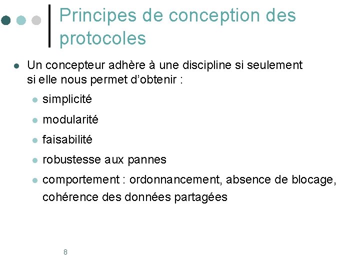 Principes de conception des protocoles l Un concepteur adhère à une discipline si seulement