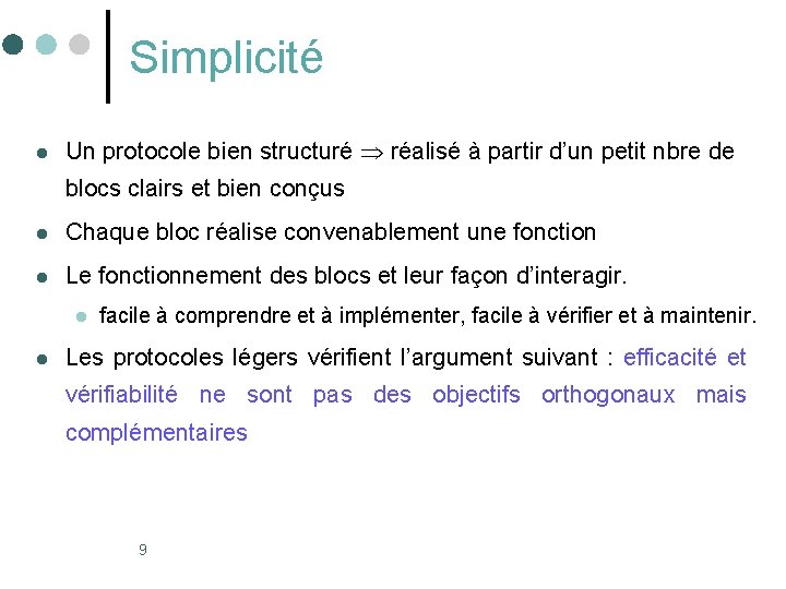 Simplicité l Un protocole bien structuré réalisé à partir d’un petit nbre de blocs