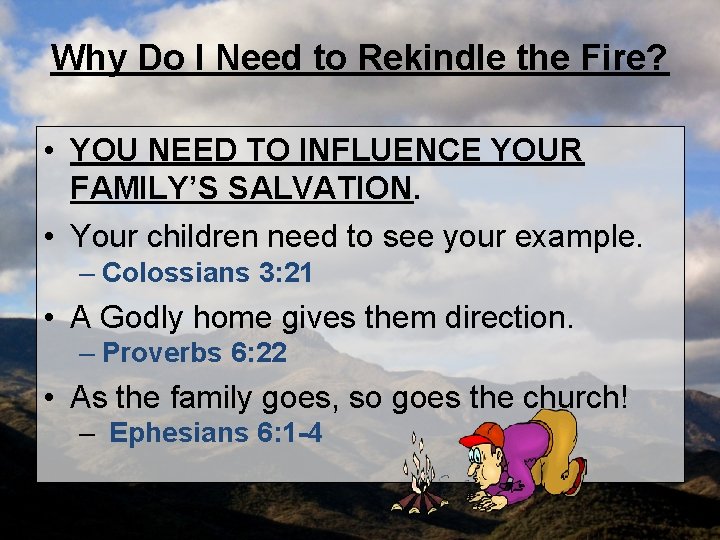 Why Do I Need to Rekindle the Fire? • YOU NEED TO INFLUENCE YOUR