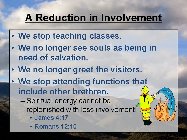 A Reduction in Involvement • We stop teaching classes. • We no longer see