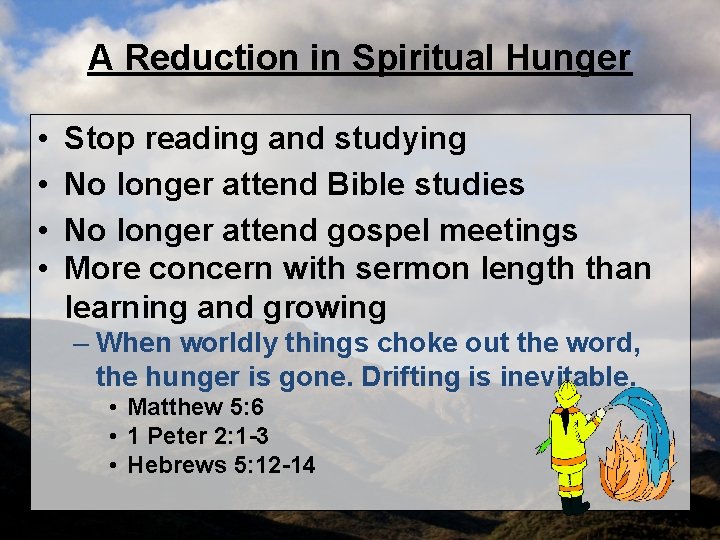 A Reduction in Spiritual Hunger • • Stop reading and studying No longer attend