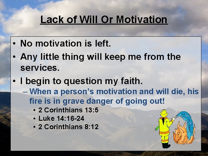 Lack of Will Or Motivation • No motivation is left. • Any little thing