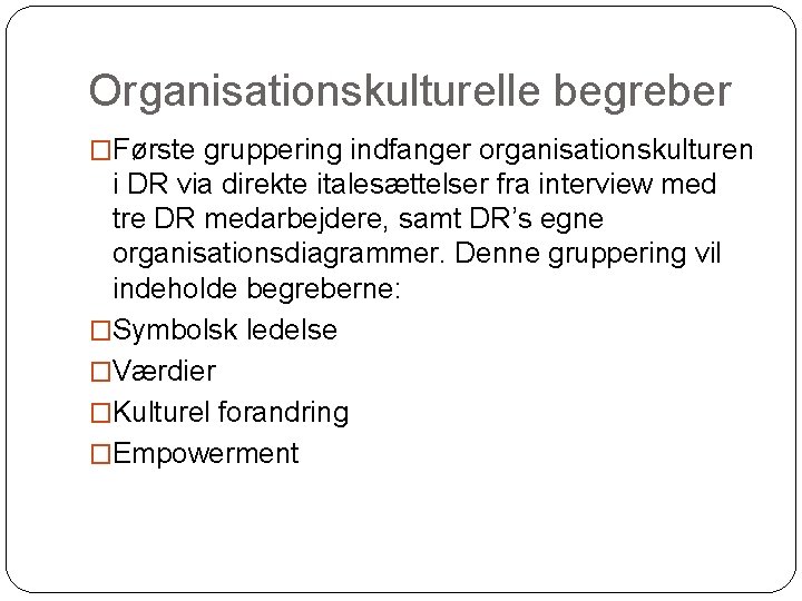 Organisationskulturelle begreber �Første gruppering indfanger organisationskulturen i DR via direkte italesættelser fra interview med