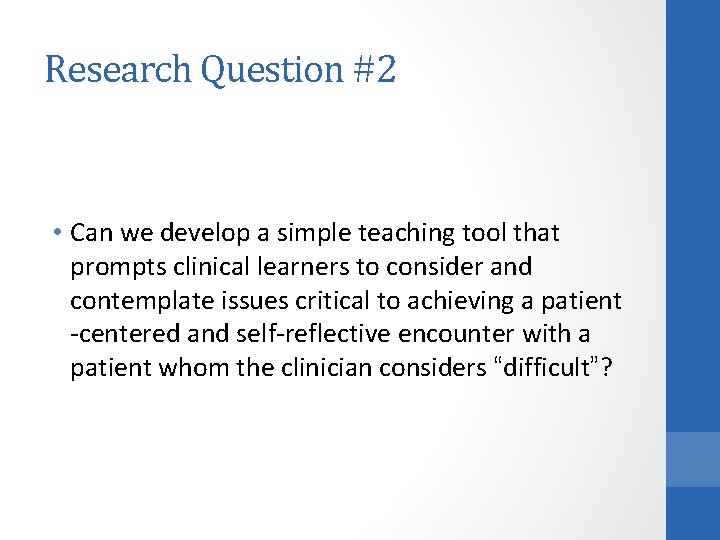 Research Question #2 • Can we develop a simple teaching tool that prompts clinical