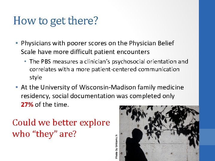 How to get there? • Physicians with poorer scores on the Physician Belief Scale