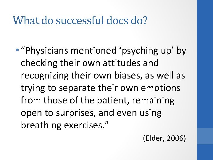 What do successful docs do? • “Physicians mentioned ‘psyching up’ by checking their own