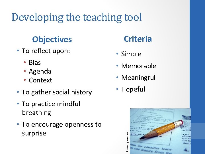 Developing the teaching tool Objectives • To reflect upon: • Bias • Agenda •