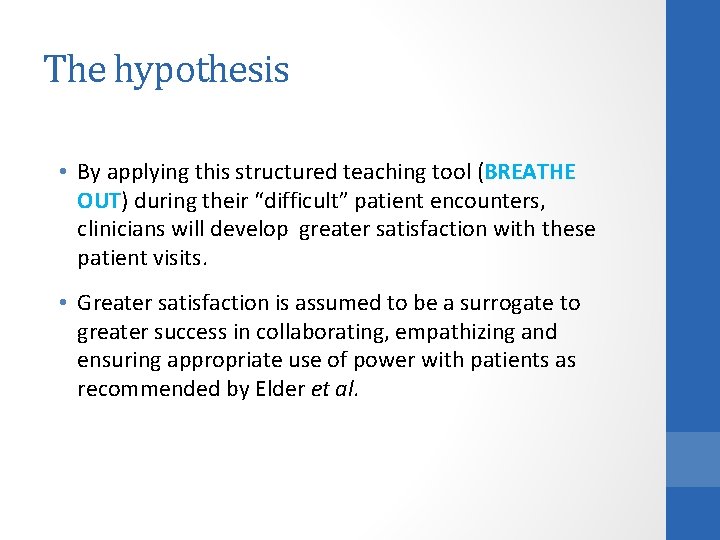 The hypothesis • By applying this structured teaching tool (BREATHE OUT) during their “difficult”