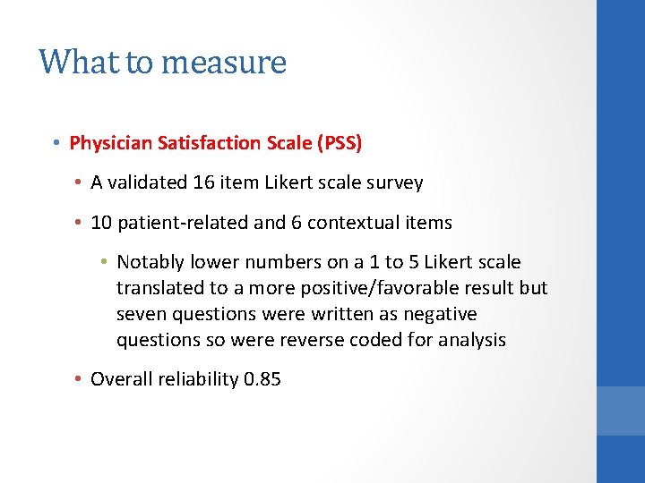 What to measure • Physician Satisfaction Scale (PSS) • A validated 16 item Likert