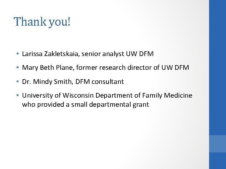 Thank you! • Larissa Zakletskaia, senior analyst UW DFM • Mary Beth Plane, former