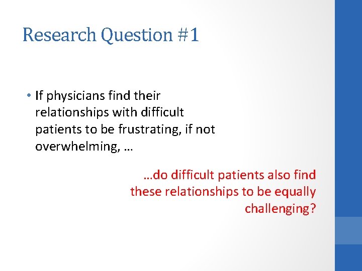 Research Question #1 • If physicians find their relationships with difficult patients to be