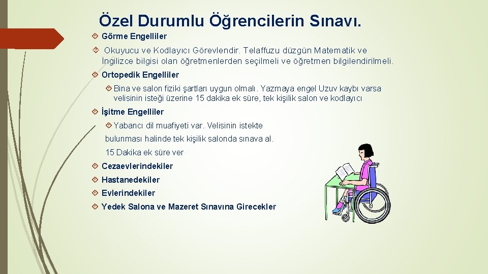 Özel Durumlu Öğrencilerin Sınavı. Görme Engelliler Okuyucu ve Kodlayıcı Görevlendir. Telaffuzu düzgün Matematik ve