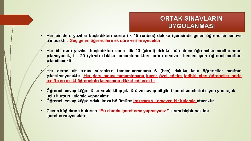 ORTAK SINAVLARIN UYGULANMASI • Her bir ders yazılısı başladıktan sonra ilk 15 (onbeş) dakika