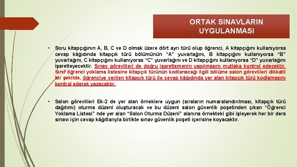 ORTAK SINAVLARIN UYGULANMASI • Soru kitapçığının A, B, C ve D olmak üzere dört