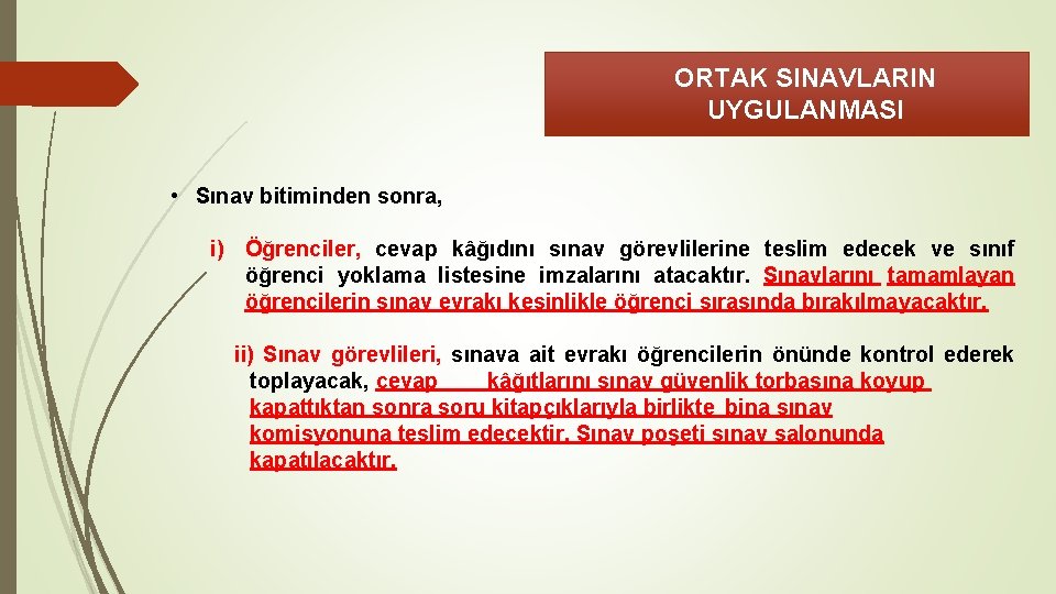 ORTAK SINAVLARIN UYGULANMASI • Sınav bitiminden sonra, i) Öğrenciler, cevap kâğıdını sınav görevlilerine teslim