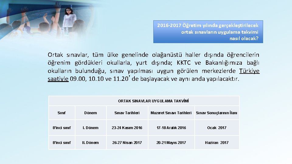 2016 -2017 Öğretim yılında gerçekleştirilecek ortak sınavların uygulama takvimi nasıl olacak? Ortak sınavlar, tüm