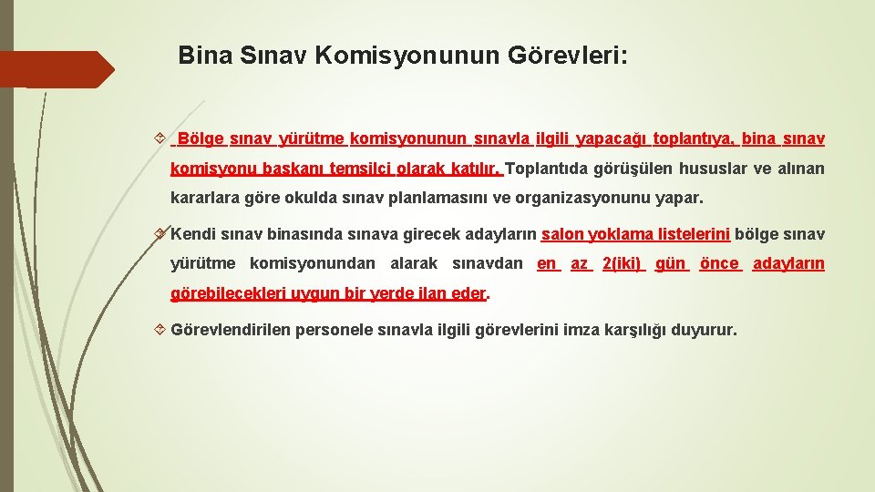 Bina Sınav Komisyonunun Görevleri: Bölge sınav yürütme komisyonunun sınavla ilgili yapacağı toplantıya, bina sınav