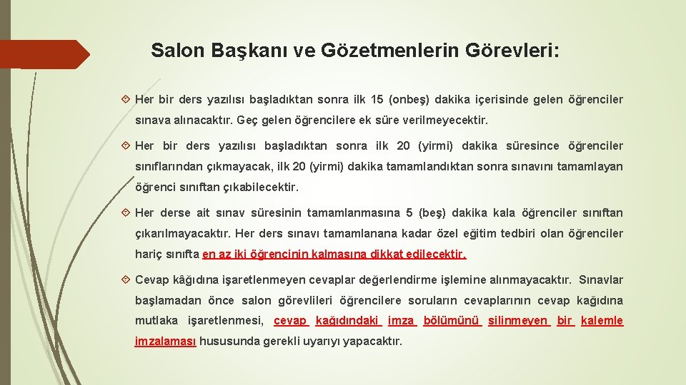 Salon Başkanı ve Gözetmenlerin Görevleri: Her bir ders yazılısı başladıktan sonra ilk 15 (onbeş)