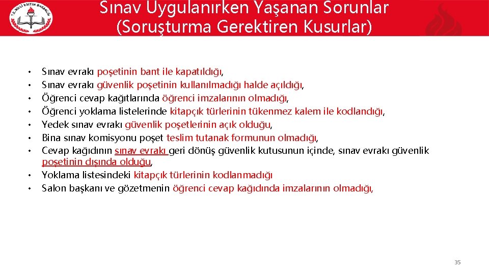 Sınav Uygulanırken Yaşanan Sorunlar (Soruşturma Gerektiren Kusurlar) • • • Sınav evrakı poşetinin bant