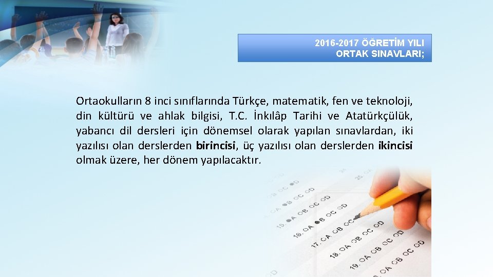 2016 -2017 ÖĞRETİM YILI ORTAK SINAVLARI; Ortaokulların 8 inci sınıflarında Türkçe, matematik, fen ve