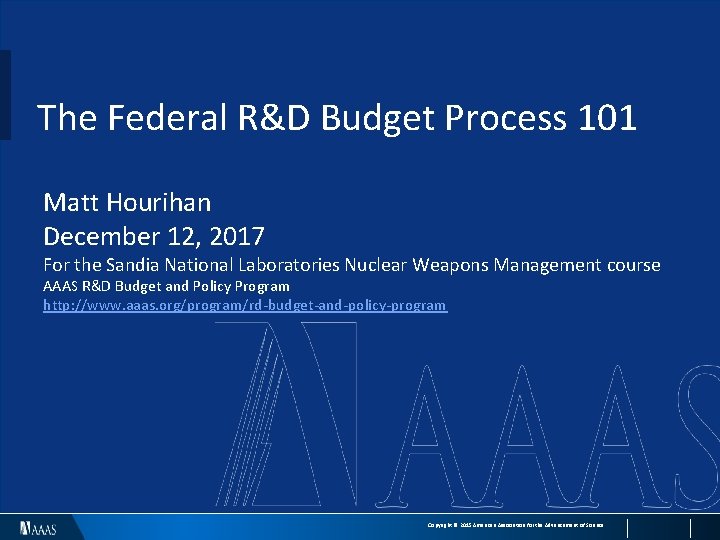 The Federal R&D Budget Process 101 Matt Hourihan December 12, 2017 For the Sandia