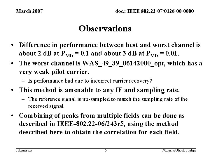 March 2007 doc. : IEEE 802. 22 -07/0126 -00 -0000 Observations • Difference in