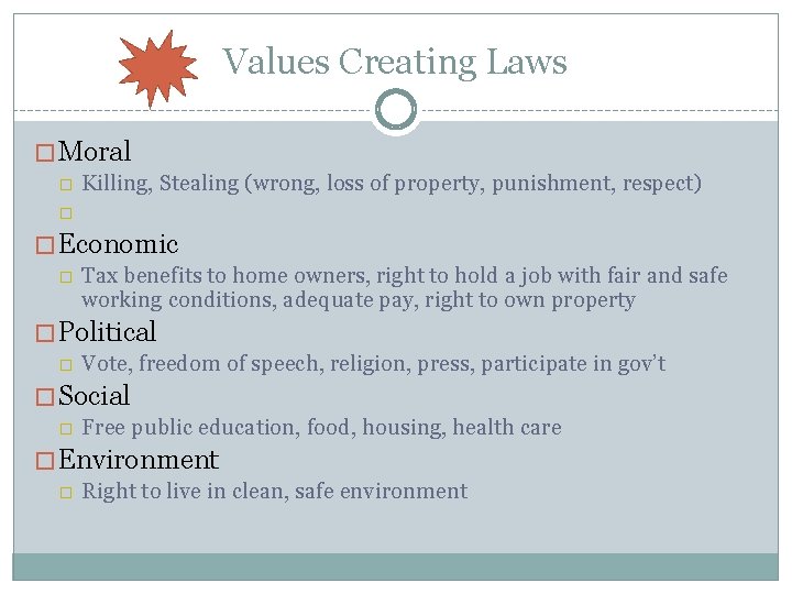 Values Creating Laws �Moral � Killing, Stealing (wrong, loss of property, punishment, respect) �