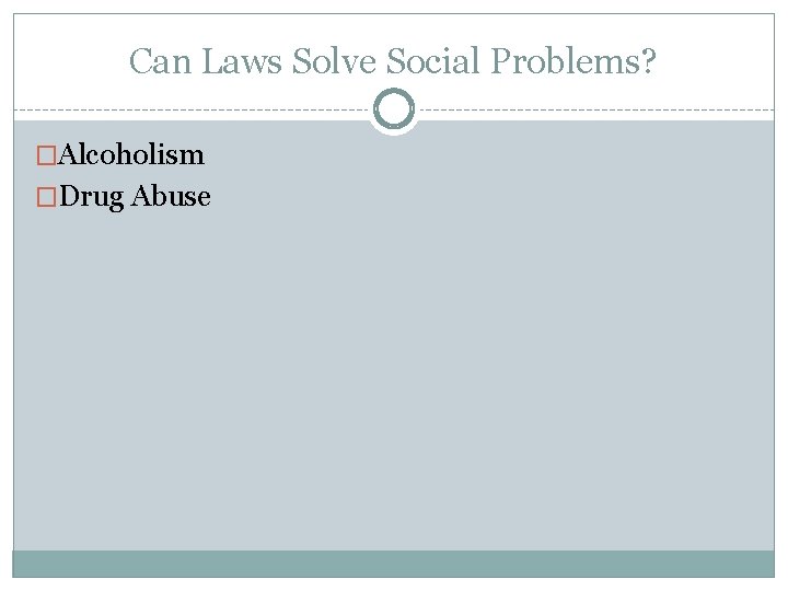 Can Laws Solve Social Problems? �Alcoholism �Drug Abuse 