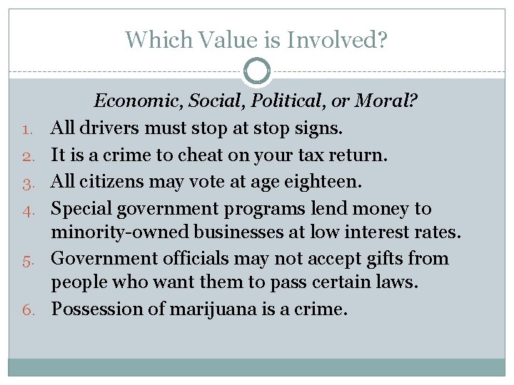 Which Value is Involved? 1. 2. 3. 4. 5. 6. Economic, Social, Political, or