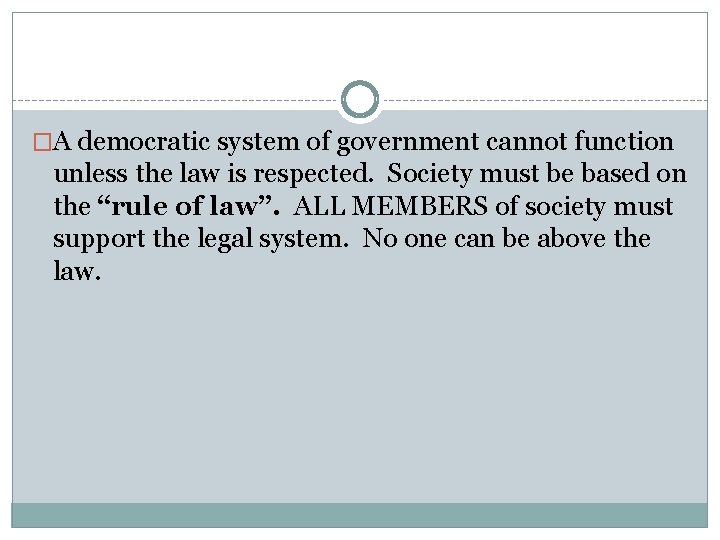 �A democratic system of government cannot function unless the law is respected. Society must