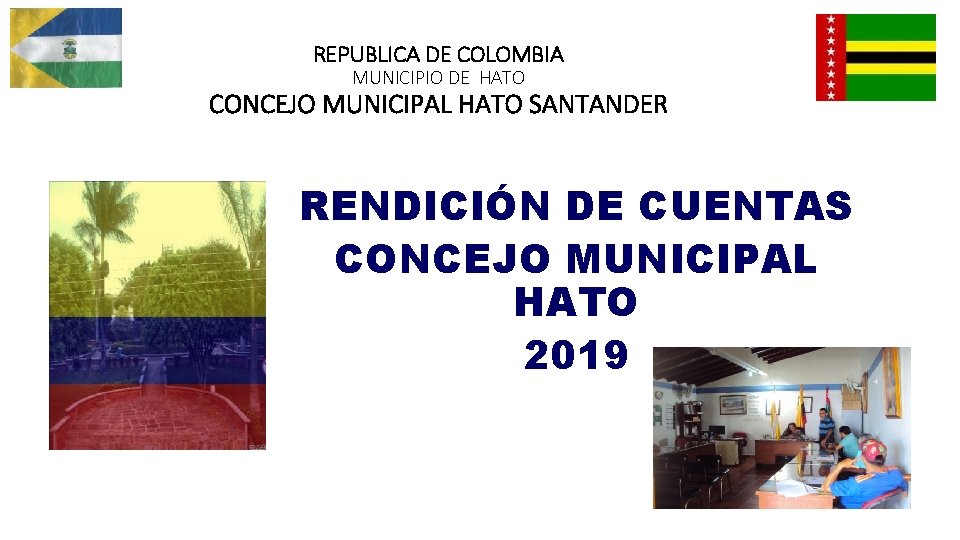 REPUBLICA DE COLOMBIA MUNICIPIO DE HATO CONCEJO MUNICIPAL HATO SANTANDER RENDICIÓN DE CUENTAS CONCEJO