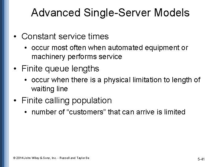 Advanced Single-Server Models • Constant service times • occur most often when automated equipment Advanced Single-Server Models • Constant service times • occur most often when automated equipment