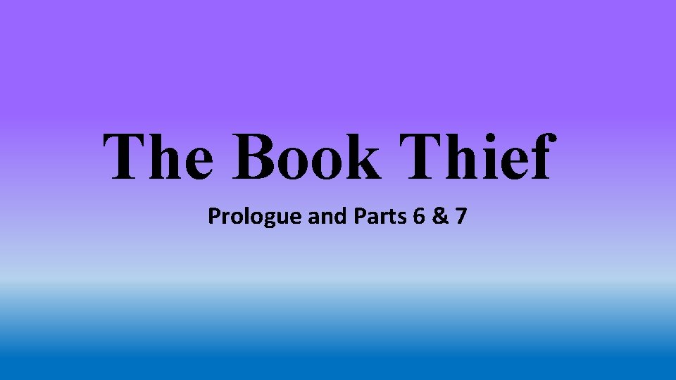 The Book Thief Prologue and Parts 6 & 7 