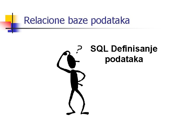 Relacione baze podataka SQL Definisanje podataka 