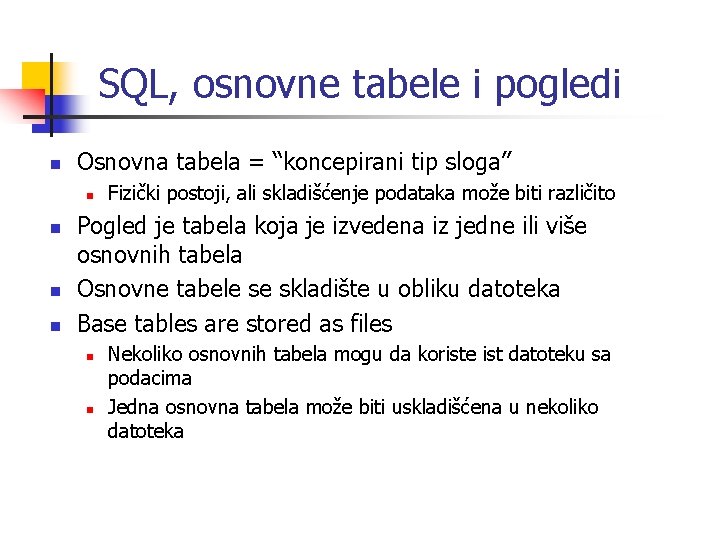 SQL, osnovne tabele i pogledi n Osnovna tabela = “koncepirani tip sloga” n n