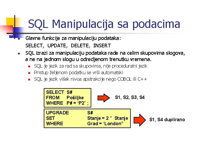 SQL Manipulacija sa podacima n n Glavne funkcije za manipulaciju podataka: SELECT, UPDATE, DELETE,