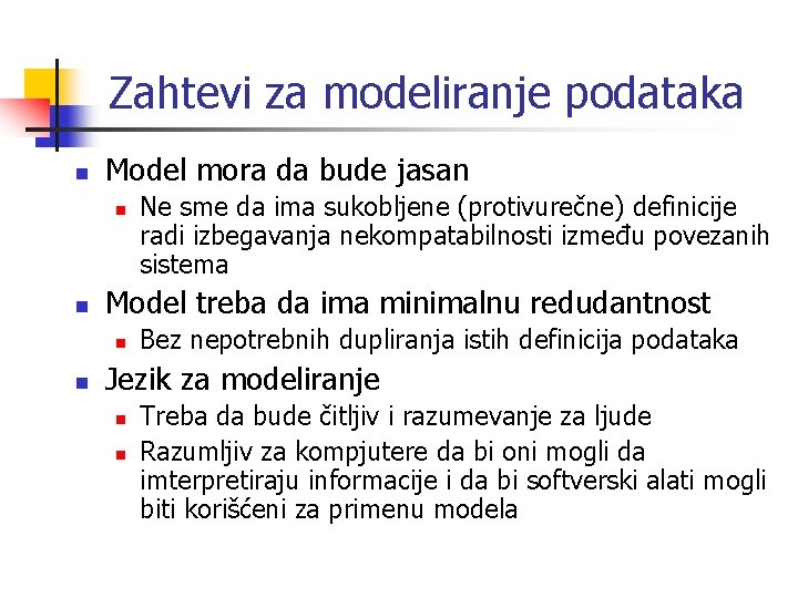 Zahtevi za modeliranje podataka n Model mora da bude jasan n n Model treba