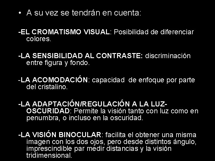  • A su vez se tendrán en cuenta: -EL CROMATISMO VISUAL: Posibilidad de