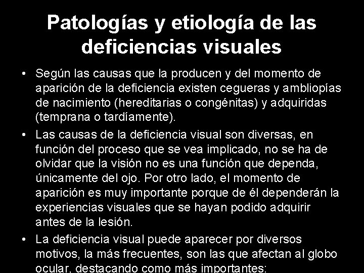 Patologías y etiología de las deficiencias visuales • Según las causas que la producen