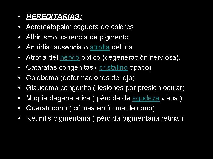  • • • HEREDITARIAS: Acromatopsia: ceguera de colores. Albinismo: carencia de pigmento. Aniridia: