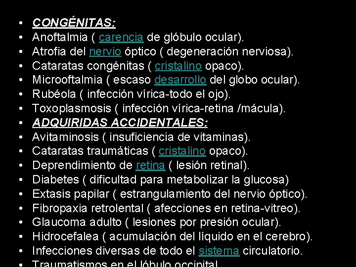  • • • • • CONGÉNITAS: Anoftalmia ( carencia de glóbulo ocular). Atrofia
