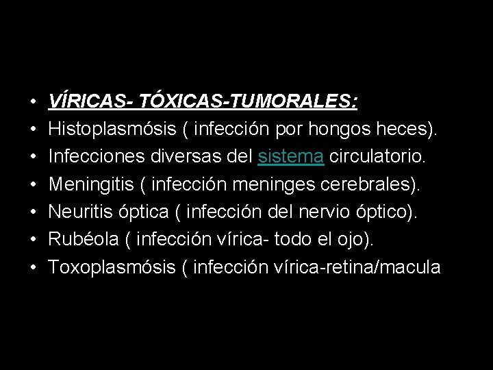  • • VÍRICAS- TÓXICAS-TUMORALES: Histoplasmósis ( infección por hongos heces). Infecciones diversas del