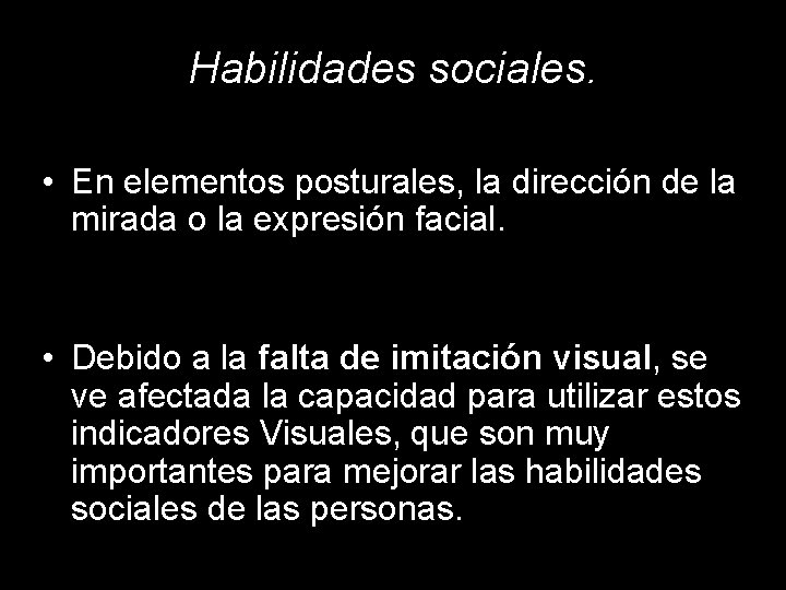 Habilidades sociales. • En elementos posturales, la dirección de la mirada o la expresión