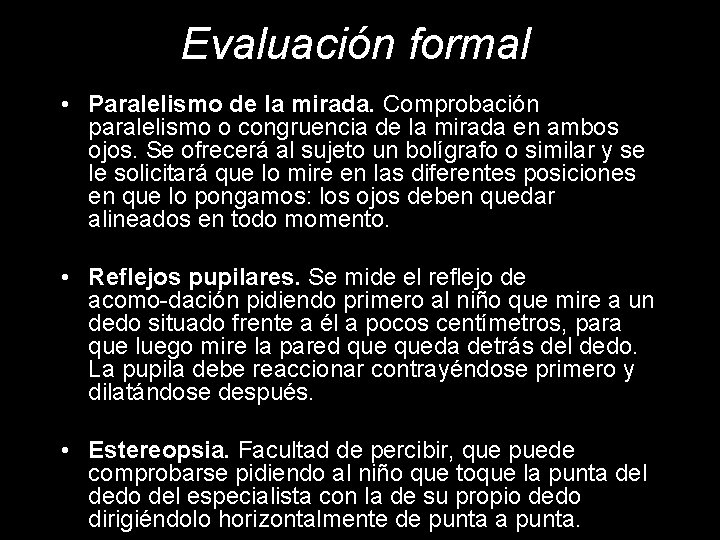 Evaluación formal • Paralelismo de la mirada. Comprobación paralelismo o congruencia de la mirada