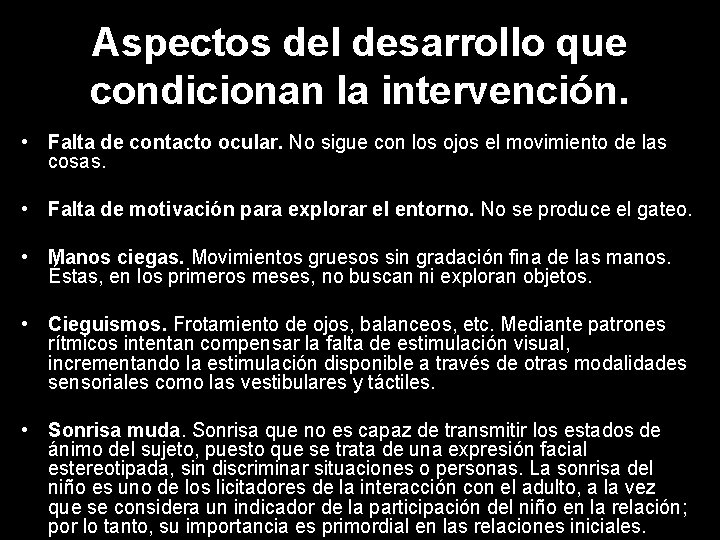 Aspectos del desarrollo que condicionan la intervención. • Falta de contacto ocular. No sigue